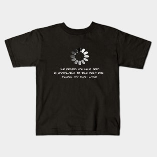 I'm Currently Unavailable Kids T-Shirt